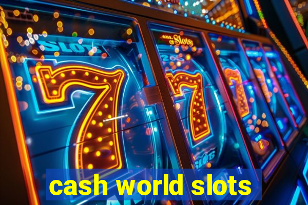 cash world slots