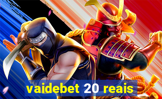 vaidebet 20 reais