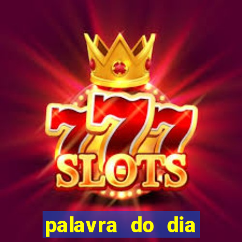palavra do dia jogo contexto
