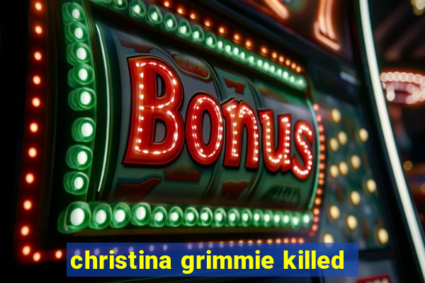 christina grimmie killed