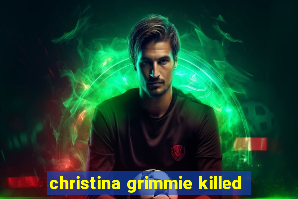 christina grimmie killed