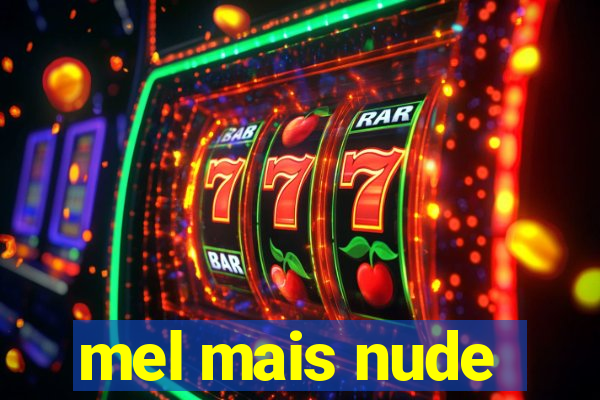 mel mais nude
