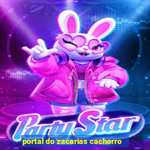portal do zacarias cachorro