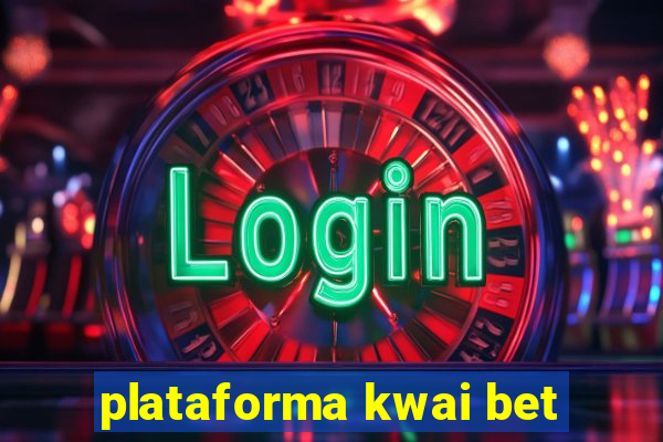 plataforma kwai bet