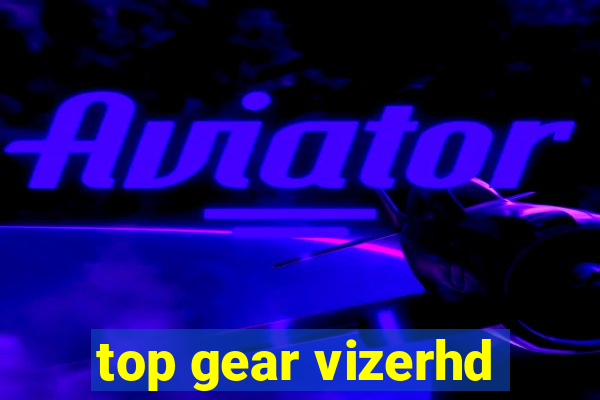 top gear vizerhd