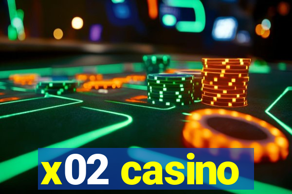 x02 casino