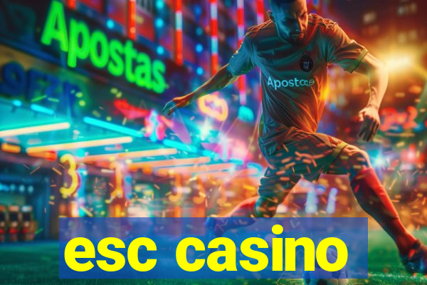 esc casino