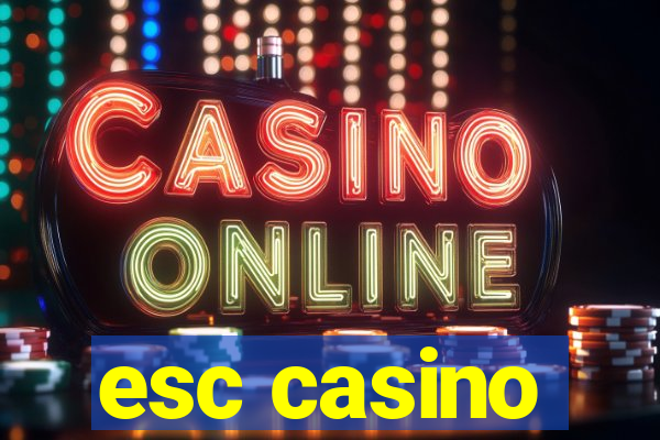 esc casino