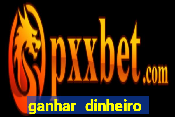 ganhar dinheiro jogando sem deposito