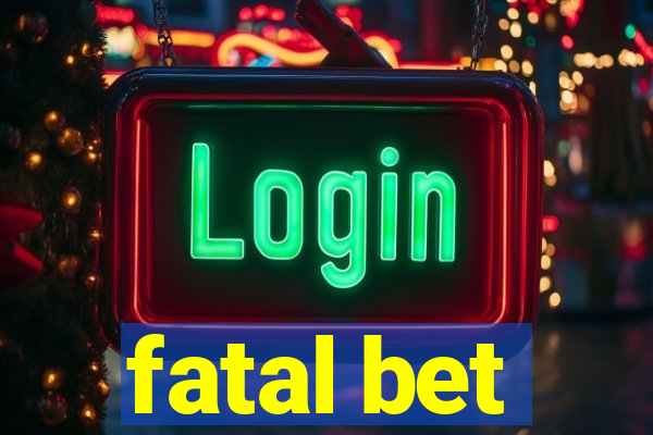fatal bet