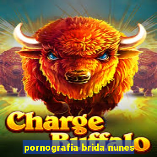 pornografia brida nunes