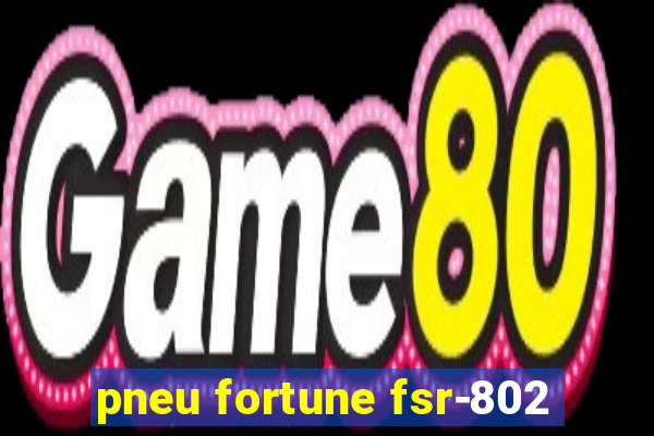 pneu fortune fsr-802