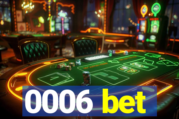 0006 bet