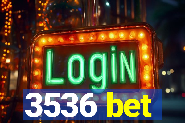 3536 bet