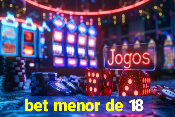 bet menor de 18