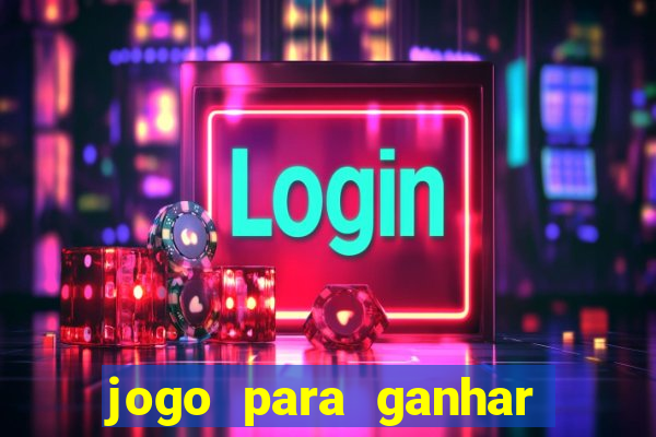 jogo para ganhar dinheiro sem pagar