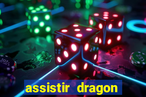 assistir dragon super dublado
