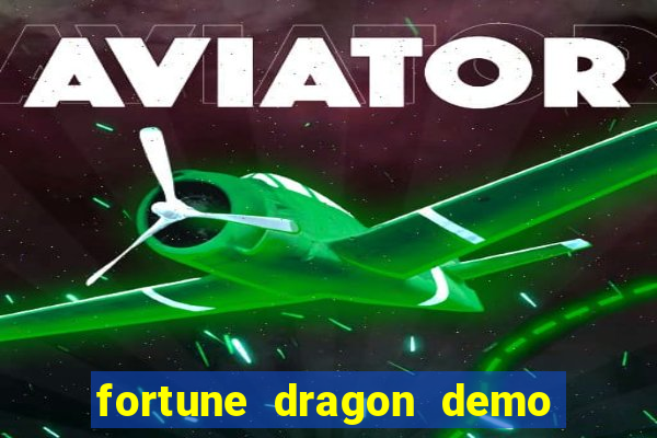 fortune dragon demo aposta de 500