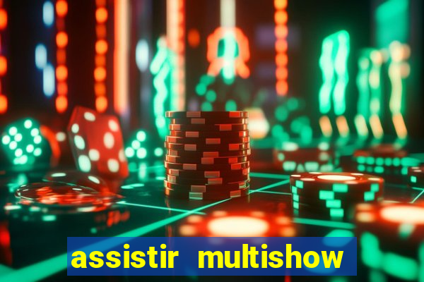 assistir multishow online ao vivo