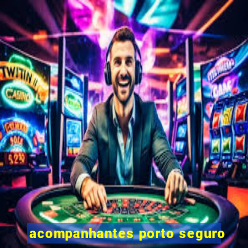 acompanhantes porto seguro