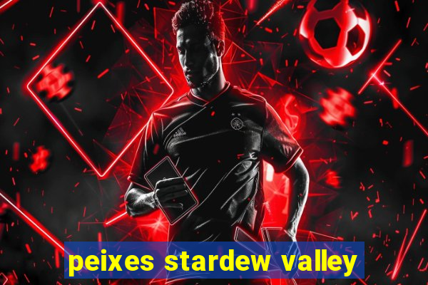 peixes stardew valley