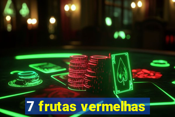 7 frutas vermelhas