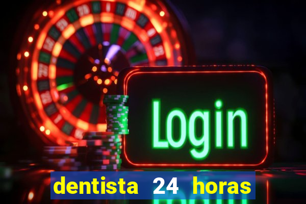 dentista 24 horas em betim