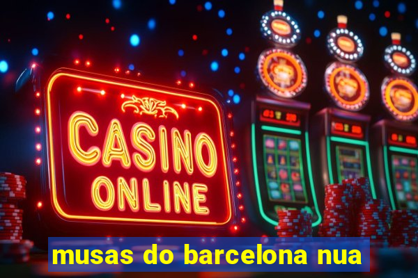 musas do barcelona nua
