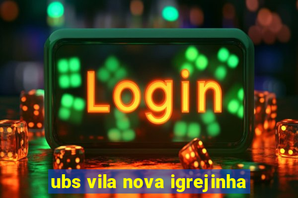 ubs vila nova igrejinha