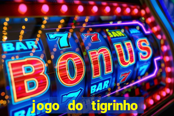 jogo do tigrinho oficial como jogar