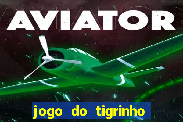 jogo do tigrinho oficial como jogar