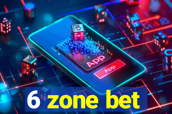 6 zone bet