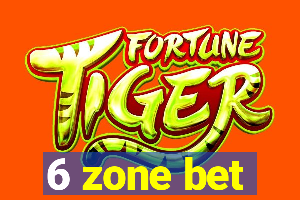 6 zone bet