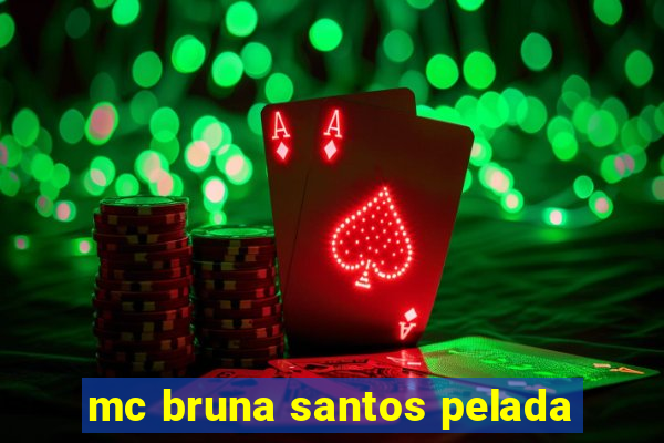 mc bruna santos pelada