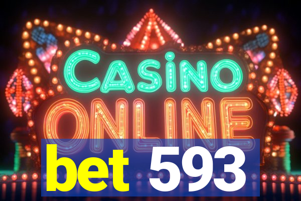 bet 593