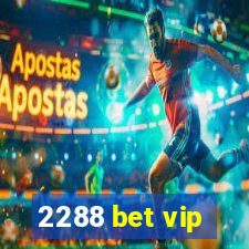 2288 bet vip