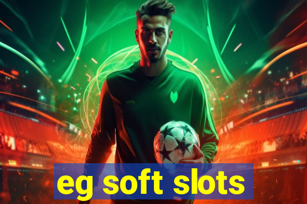 eg soft slots