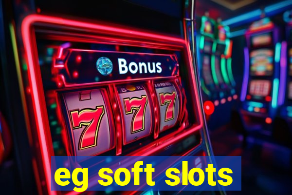 eg soft slots