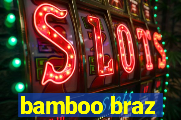 bamboo braz