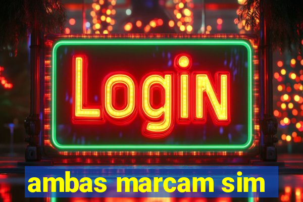 ambas marcam sim