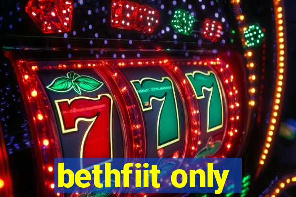 bethfiit only