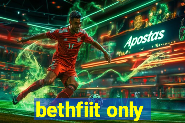 bethfiit only