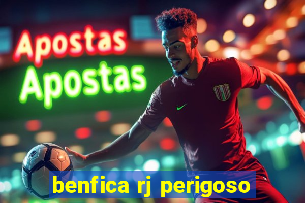 benfica rj perigoso