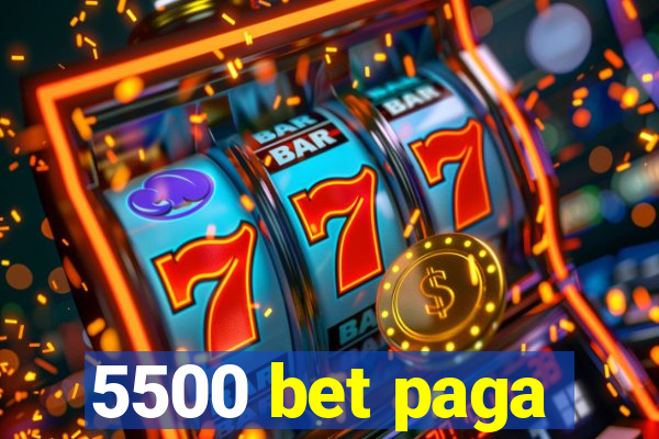 5500 bet paga
