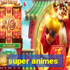 super animes