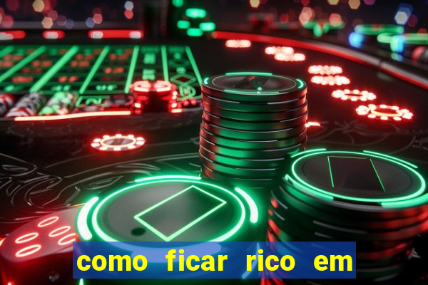como ficar rico em 3 dias