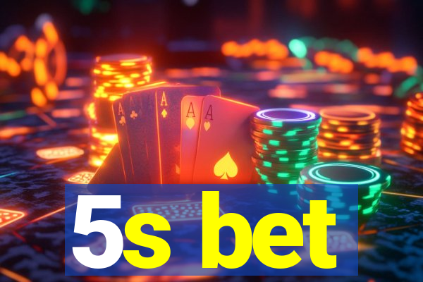 5s bet