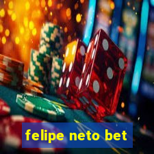 felipe neto bet