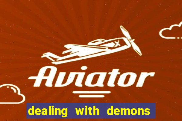 dealing with demons amor pt br
