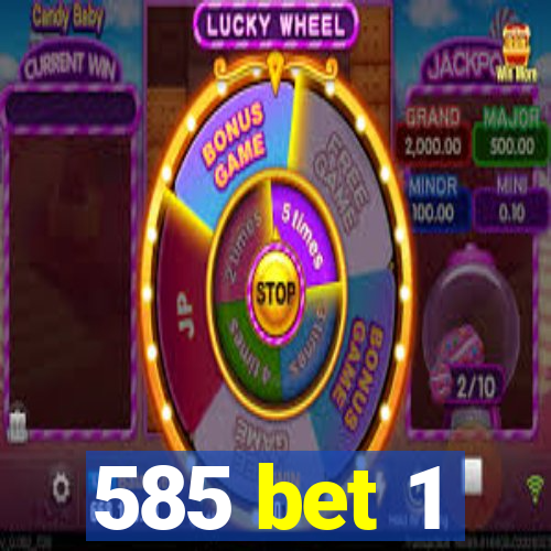 585 bet 1